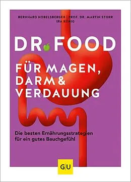E-Book (epub) Dr. Food für Magen, Darm und Verdauung von Bernhard Hobelsberger, Prof. Dr. med. Martin Storr, Ira König