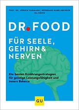 E-Book (epub) Dr. Food für Seele, Gehirn und Nerven von Prof. Dr. Jürgen Vormann, Bernhard Hobelsberger, Ira König