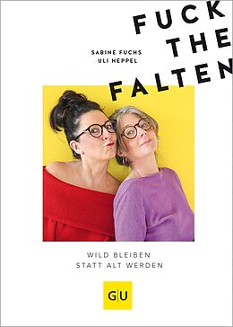 E-Book (epub) Fuck the Falten von Uli Heppel, Sabine Fuchs