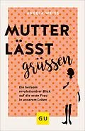 E-Book (epub) Mutter lässt grüßen von Angela Weiss