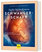 Fester Einband Tag für Tag durch meine Schwangerschaft von Silvia Höfer, Dr. med. Alenka Scholz