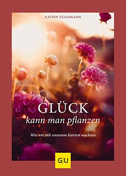 E-Book (epub) Glück kann man pflanzen von Katrin Schumann