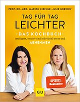 E-Book (epub) Tag für Tag leichter - das Kochbuch von Prof. Dr. med. Marion Kiechle, Julie Gorkow