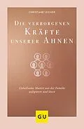 E-Book (epub) Die verborgenen Kräfte unserer Ahnen von Christiane Leicher