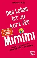E-Book (epub) Das Leben ist zu kurz für Mimimi von Constanze Kleis