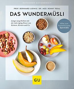 E-Book (epub) Das Wundermüsli von Prof. Dr. Bernhard Ludwig, Dr. Tekal Ronny