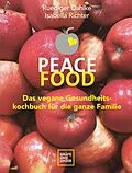 E-Book (epub) Peace Food - Das vegane Gesundheitskochbuch für die ganze Familie von Ruediger Dahlke, Dr. med. Isabella Richter