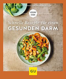 E-Book (epub) Schnelle Rezepte für einen gesunden Darm von Dr. Nicole Schaenzler, Martina Kittler