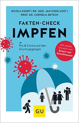 E-Book (epub) Fakten-Check Impfen von Nicola Kuhrt, Dr. med. Jan Oude-Aost, Prof. Dr. Cornelia Betsch