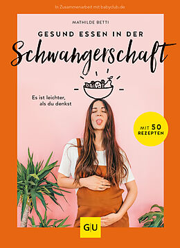 Fester Einband Gesund essen in der Schwangerschaft  von Mathilde Betti