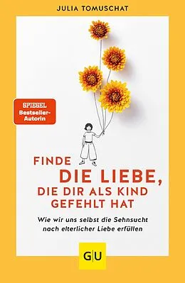 E-Book (epub) Finde die Liebe, die dir als Kind gefehlt hat von Julia Tomuschat