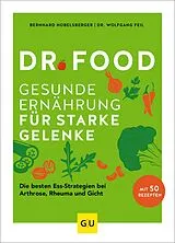E-Book (epub) Dr. Food - Gesunde Ernährung für starke Gelenke von Bernhard Hobelsberger, Dr. Wolfgang Feil