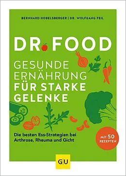 E-Book (epub) Dr. Food - Gesunde Ernährung für starke Gelenke von Bernhard Hobelsberger, Dr. Wolfgang Feil