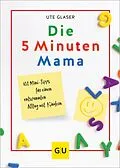 E-Book (epub) Die 5-Minuten-Mama von Ute Glaser
