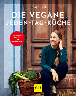 Fester Einband Die vegane Jeden-Tag-Küche von Nicole Just