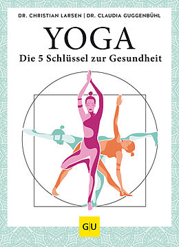 Fester Einband Yoga  die 5 Schlüssel zur Gesundheit von Christian Larsen, Claudia Guggenbühl