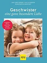 Fester Einband Geschwister eine ganz besondere Liebe von Jan-Uwe Rogge, Alu Kitzerow, Konstantin Manthey
