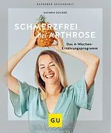 Kartonierter Einband Schmerzfrei bei Arthrose von Kathrin Dücker