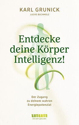 Fester Einband Entdecke deine KörperIntelligenz! von Karl Grunick, Lucas Buchholz