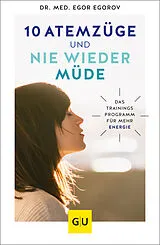 Kartonierter Einband 10 Atemzüge und nie wieder müde von Dr. med. Egor Egorov