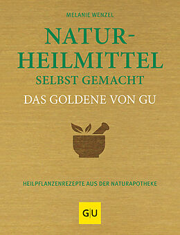 Fester Einband Naturheilmittel selbst gemacht Das Goldene von GU von Melanie Wenzel