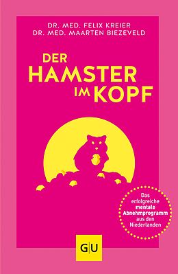 E-Book (epub) Der Hamster im Kopf von Dr. med. Felix Kreier, Dr. med. Maarten Biezeveld