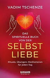 Fester Einband Das spirituelle Buch von der Selbstliebe von Vadim Tschenze