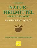 E-Book (epub) Naturheilmittel selbst gemacht Das Goldene von GU von Melanie Wenzel