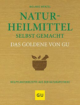 E-Book (epub) Naturheilmittel selbst gemacht Das Goldene von GU von Melanie Wenzel