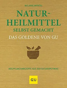 E-Book (epub) Naturheilmittel selbst gemacht Das Goldene von GU von Melanie Wenzel