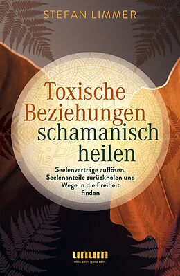 E-Book (epub) Toxische Beziehungen schamanisch heilen von Stefan Limmer