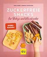 Kartonierter Einband Zuckerfreie Snacks für Babys und Kleinkinder von Annina Schäflein, Lena Merz
