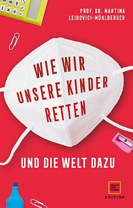 E-Book (epub) Wie wir unsere Kinder retten - und die Welt dazu von Prof. Dr. Martina Leibovici-Mühlberger