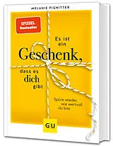 Fester Einband Es ist ein Geschenk, dass es dich gibt von Melanie Pignitter