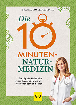 Fester Einband Die 10-Minuten-Naturmedizin von Constanze Lohse