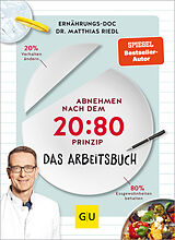Kartonierter Einband Abnehmen nach dem 20:80-Prinzip - Das Arbeitsbuch von Matthias Riedl