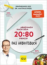 Kartonierter Einband Abnehmen nach dem 20:80-Prinzip - Das Arbeitsbuch von Dr. med. Matthias Riedl