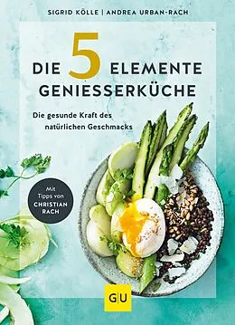 E-Book (epub) Die 5-Elemente-Genießerküche von Andrea Urban-Rach, Sigrid Kölle