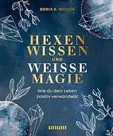 Fester Einband Hexenwissen und weiße Magie von Sonia K. Woods