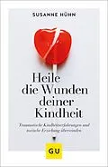 E-Book (epub) Heile die Wunden deiner Kindheit von Susanne Hühn