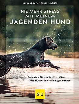 E-Book (epub) Nie mehr Stress mit meinem jagenden Hund von Alexandra Wischall-Wagner