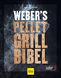 Fester Einband Weber's Pelletgrillbibel von Manuel Weyer
