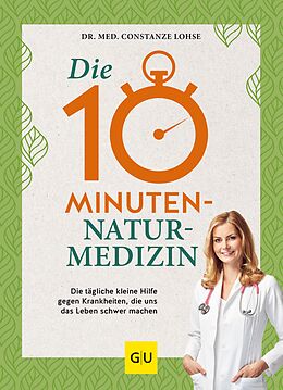 E-Book (epub) Die 10-Minuten-Naturmedizin von Dr. med. Constanze Lohse