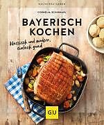 Kartonierter Einband Bayerisch kochen von Cornelia Schinharl