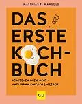 E-Book (epub) Das erste Kochbuch von Matthias F. Mangold