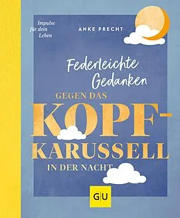E-Book (epub) Federleichte Gedanken gegen das Kopfkarussell in der Nacht von Anke Precht