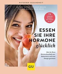 E-Book (epub) Essen Sie Ihre Hormone glücklich von Dr. med. Suzann Kirschner-Brouns, Dr. med. Susanne Esche-Belke