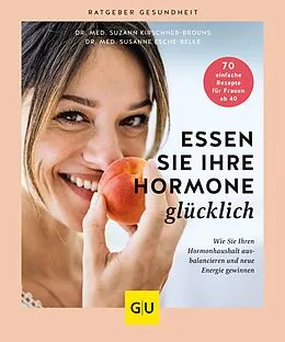 E-Book (epub) Essen Sie Ihre Hormone glücklich von Dr. med. Suzann Kirschner-Brouns, Dr. med. Susanne Esche-Belke