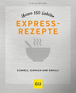 E-Book (epub) Unsere 150 liebsten Expressrezepte von 