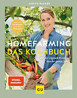 Fester Einband Homefarming: Das Kochbuch. Mit der eigenen Ernte durchs ganze Jahr von Judith Rakers